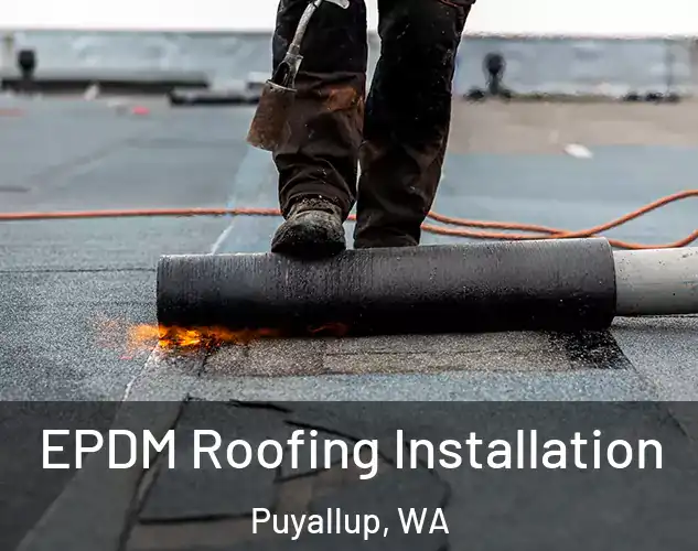  EPDM Roofing Installation Puyallup, WA