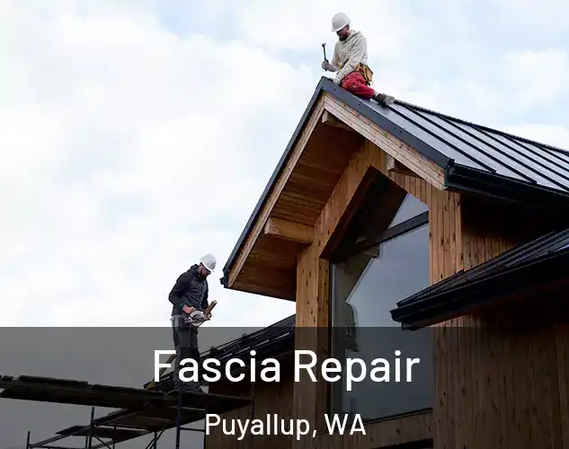  Fascia Repair Puyallup, WA