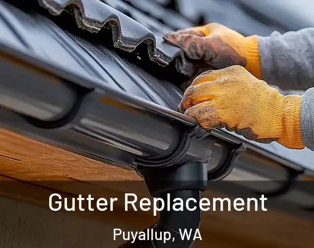  Gutter Replacement Puyallup, WA