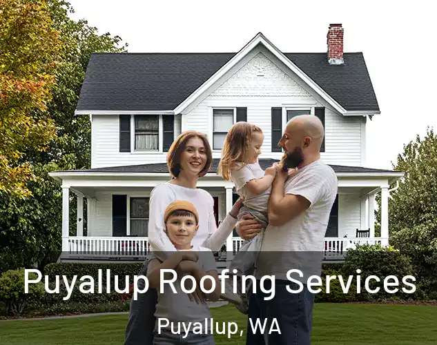 Puyallup Roofing Services Puyallup, WA