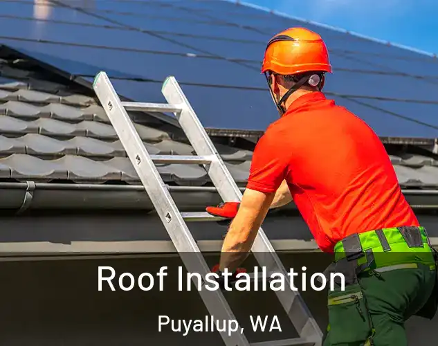  Roof Installation Puyallup, WA