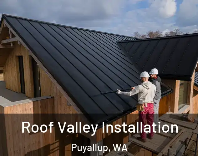  Roof Valley Installation Puyallup, WA