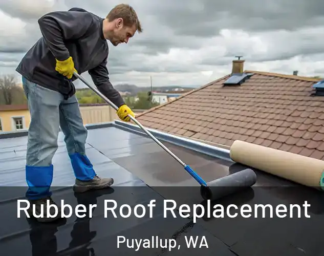  Rubber Roof Replacement Puyallup, WA