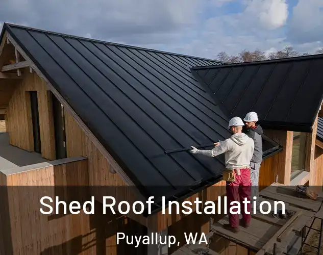  Shed Roof Installation Puyallup, WA